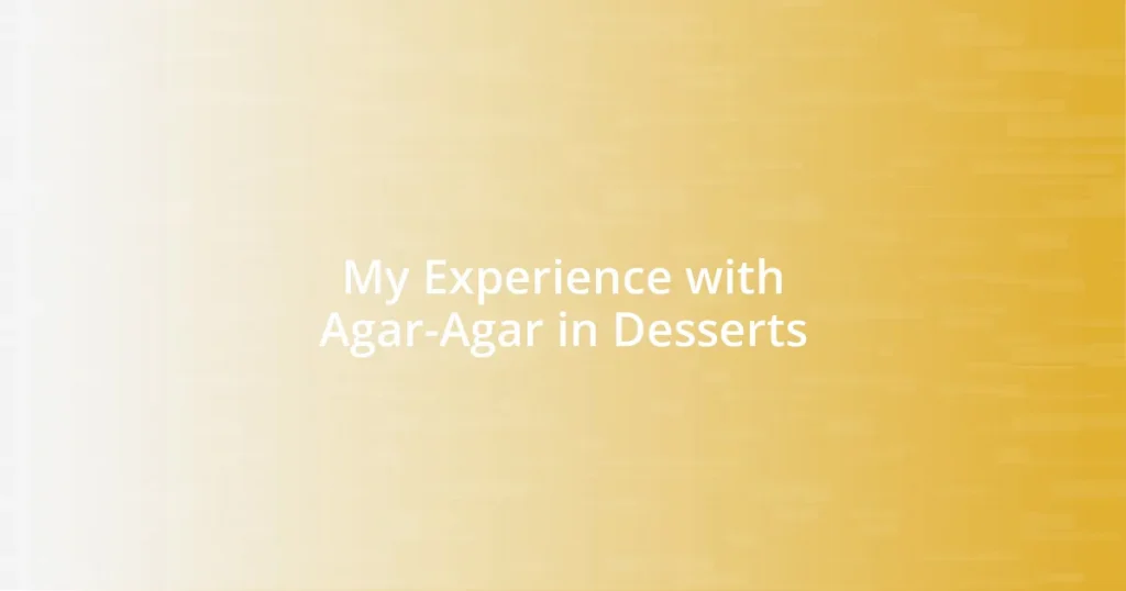 My Experience with Agar-Agar in Desserts