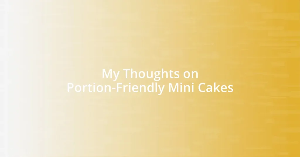 My Thoughts on Portion-Friendly Mini Cakes